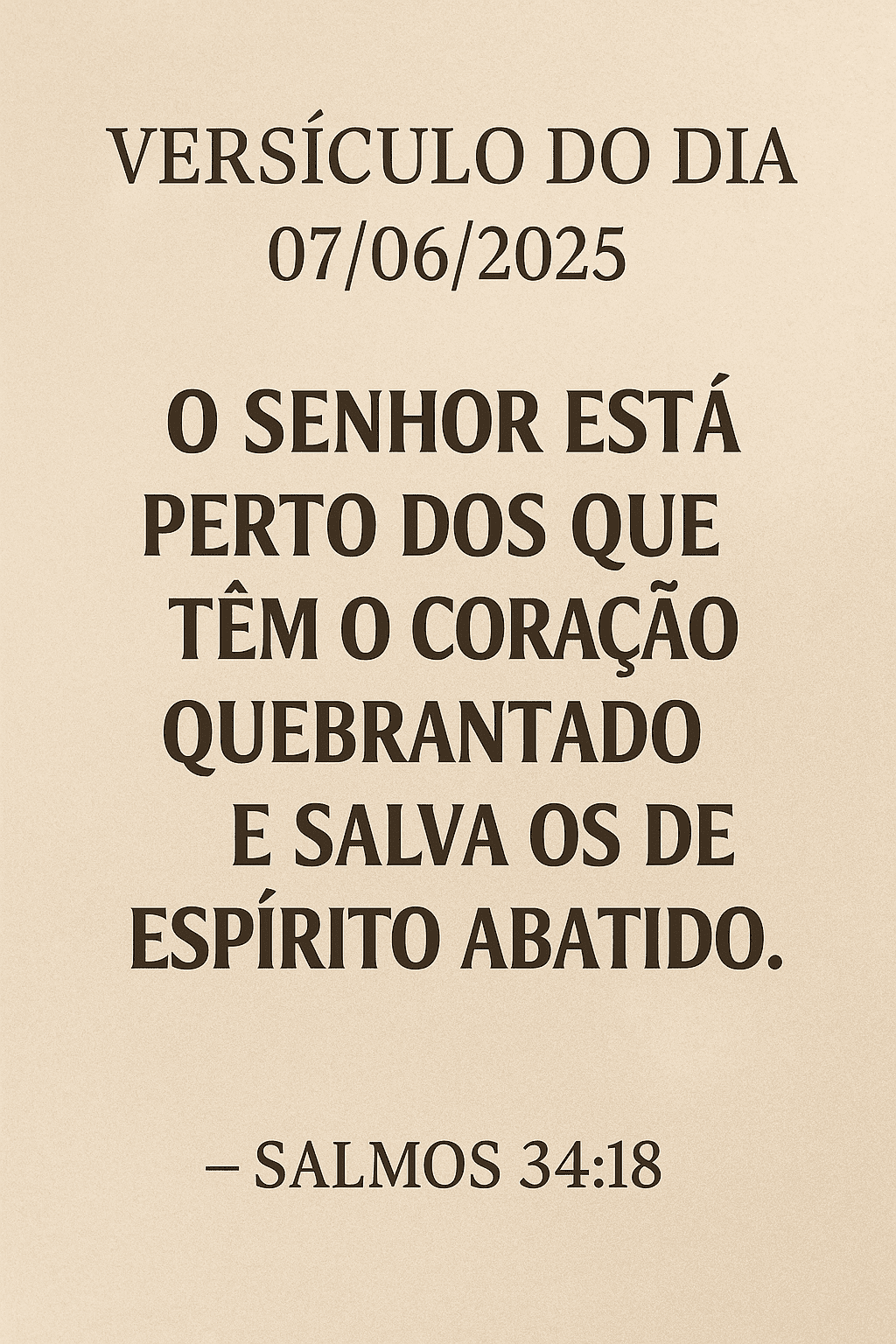 Representação visual de um versículo bíblico diário, Salmos 34:18, que inspira e fortalece a fé. Ideal para começar o dia com reflexão e avivamento espiritual, buscando renovação e confiança na palavra de Deus.
